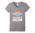 I Can t Keep Calm I m A Basketball Mom Funny T-Shirt Supply