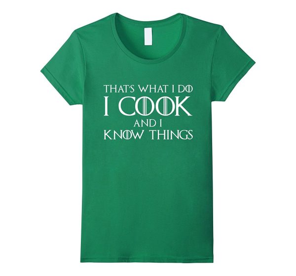 That s What I Do I Cook And I Know Things T-Shirt Chef Shirt Sale