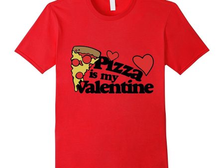 Pizza is my Valentine Shirt cute Valentine s Day Pizza Party For Cheap