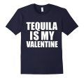 Tequila is my Valentine T-shirt Anti-Valentine s Day Single For Cheap