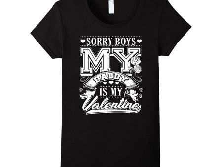 Sorry Boys My Daddy Is My Valentine - Valentines Day Shirt Online Sale