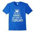 The Best Nanas Are Born In February Birthday Gift T-Shirt Hot on Sale