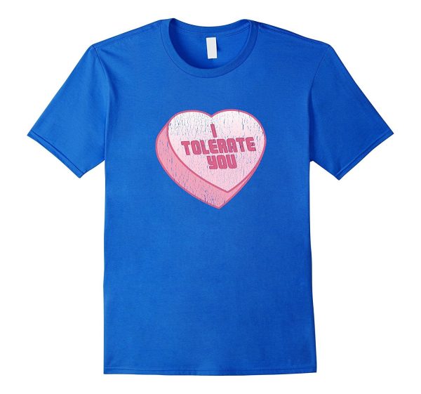 I Tolerate You Candy Heart Funny Valentine s Day T-Shirt Supply