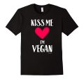 Kiss me  I m Vegan - Valentines Day Gift T-Shirt for Vegans For Cheap