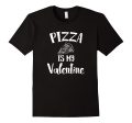 Pizza Is My Valentine T-Shirt Supply