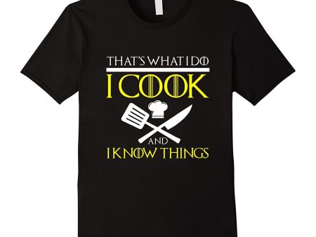 FUNNY I COOK AND I KNOW THINGS T-SHIRT Chef Geek Food Gift Supply