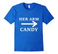 Her Arm Candy Funny Valentines Day T Shirt Gift for Him Online Sale