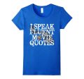 PREMIUM  I Speak Fluent Movie Quotes  Funny T-shirt For Cheap