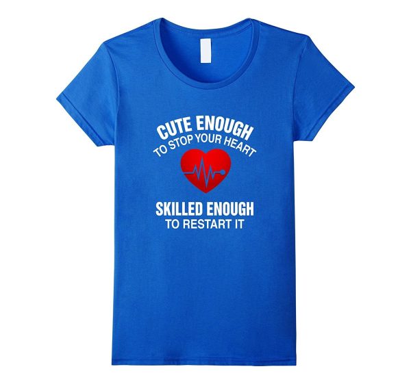 Cute Enough To Stop Your Heart  Skilled Enough To Restart It Sale