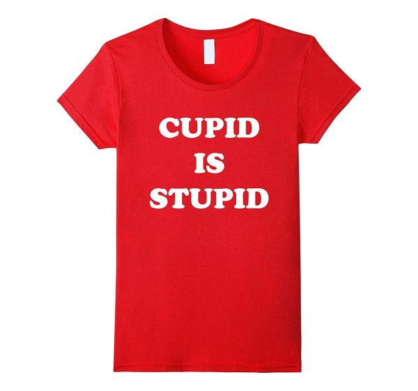 Cupid Is Stupid Anti Valentines Singles Awareness Day Shirt Online