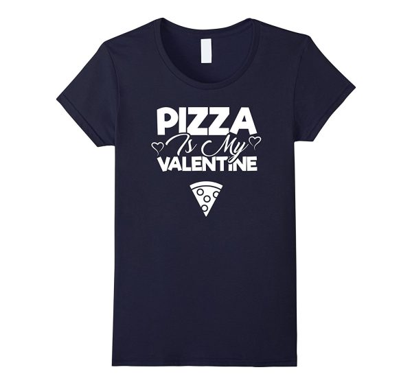 Pizza Is My Valentine - Cute Valentine s Day T-Shirt Unisex For Cheap