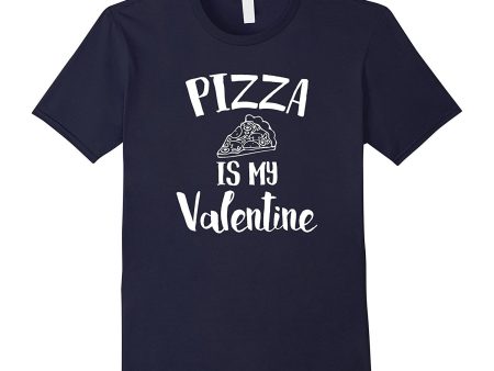 Pizza Is My Valentine T-Shirt Supply