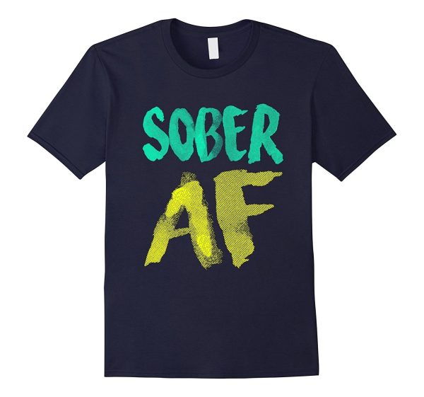 FUNNY SOBER AF T-SHIRT Support Sobriety Cause Gift Discount