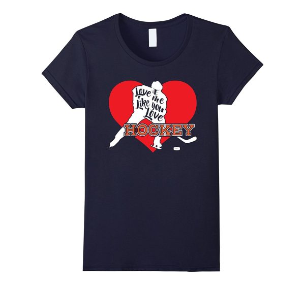 Love Me Like You Love Hockey T Shirt-Valentines Day Tee Supply