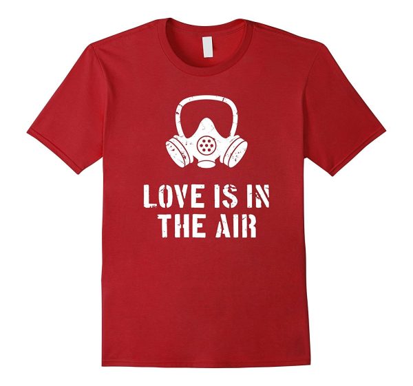 Love Is In The Air Funny Anti-Valentine s Day T-Shirt For Sale