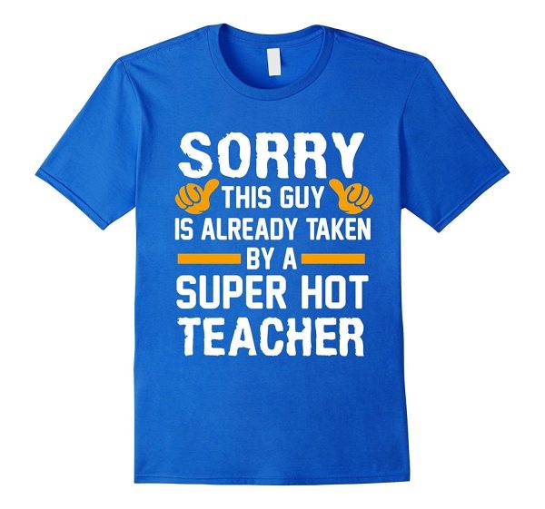 Sorry This Guy Is Already Taken By A Super Hot TEACHER Gift Online