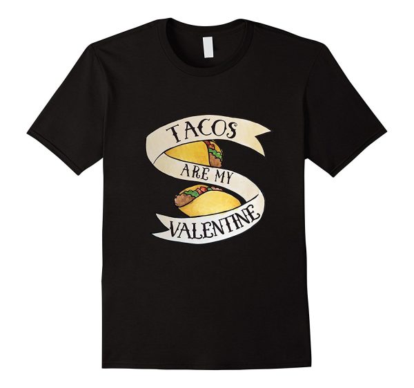 Tacos are my Valentine shirt cute Taco Tuesday tshirts For Discount