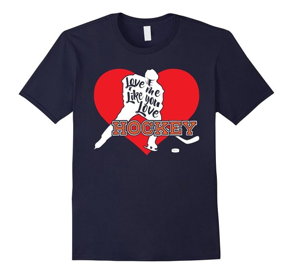 Love Me Like You Love Hockey T Shirt-Valentines Day Tee Supply