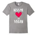 Kiss me  I m Vegan - Valentines Day Gift T-Shirt for Vegans For Cheap