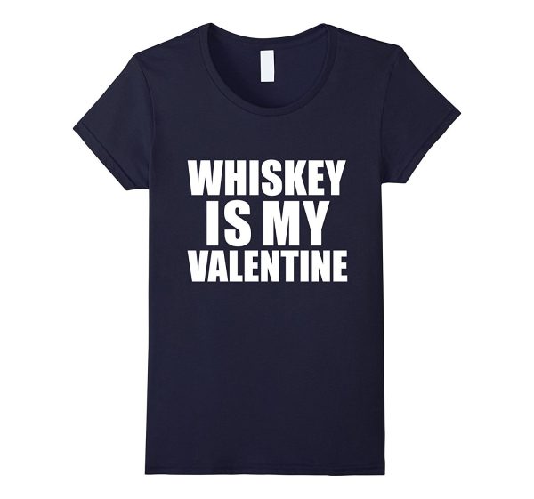 Whiskey is my Valentine T-shirt Anti-Valentine s Day Single Cheap