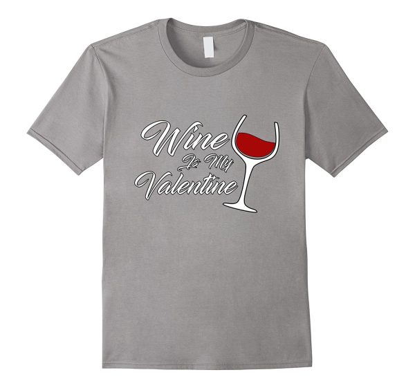 Funny Wine Is My Valentine Women s Valentine s Day T-Shirt Hot on Sale