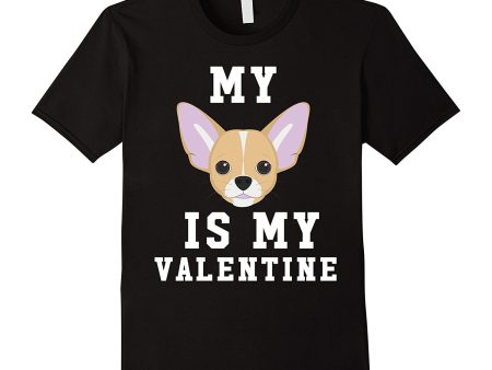 My Dog Is My Valentine Chihuahua T-Shirt Online Hot Sale