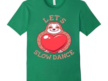 Let s Slow Dance - Funny Sloth Valentines T-shirt Hot on Sale