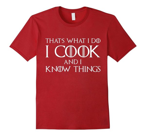 That s What I Do I Cook And I Know Things T-Shirt Chef Shirt Sale