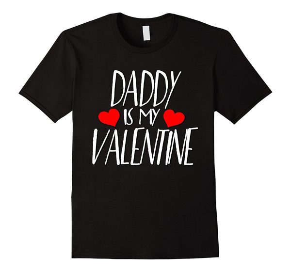 Daddy is My Valentine T-shirt  Happy Valentine s Day Shirts For Sale