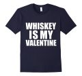 Whiskey is my Valentine T-shirt Anti-Valentine s Day Single Cheap