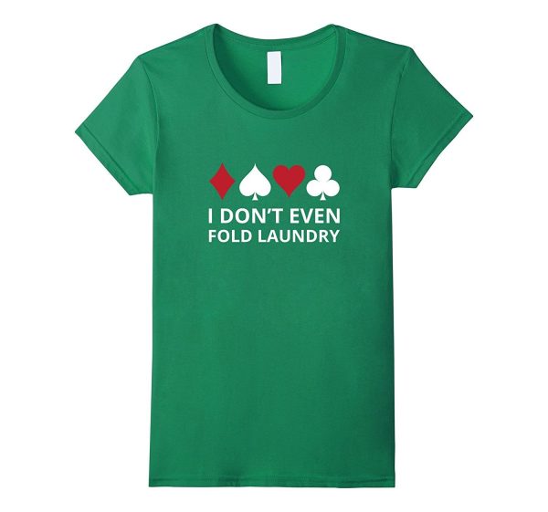 I don t even Fold Laundry Gambling Shirt Poker Gambler Tee on Sale