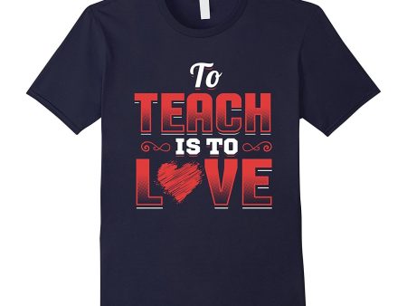 Teacher Shirt Valentines Day To Teach Is To Love School Hot on Sale