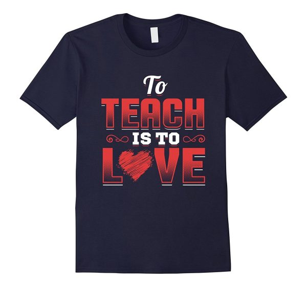 Teacher Shirt Valentines Day To Teach Is To Love School Hot on Sale