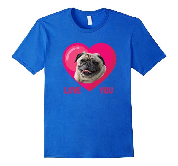 Valentine Day Dog I Love You My Pug Dog Funny T-Shirt Sale