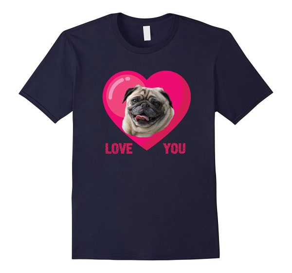 Valentine Day Dog I Love You My Pug Dog Funny T-Shirt Sale