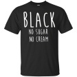 Coffee Black No Sugar No Cream T Shirt Discount