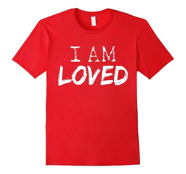 Valentine s Day Tshirt I Am Loved Women Men Kids Gifts Discount