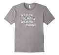 Kinda Classy Kinda Hood - Popular Funny Quote Shirt on Sale