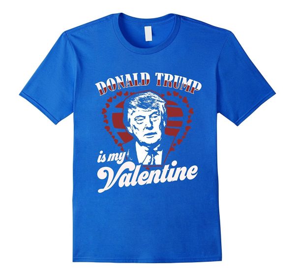 Donald Trump Is My Valentine Day Shirt Funny Gift Unisex DJT For Cheap