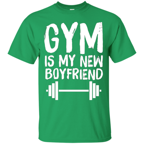 Gym is my new boyfriend - Funny Gym Saying T-shirt For Discount