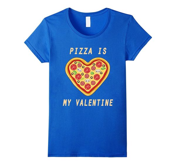 Pizza Is My Valentine Happy Valentine Funny T-Shirt Cheap