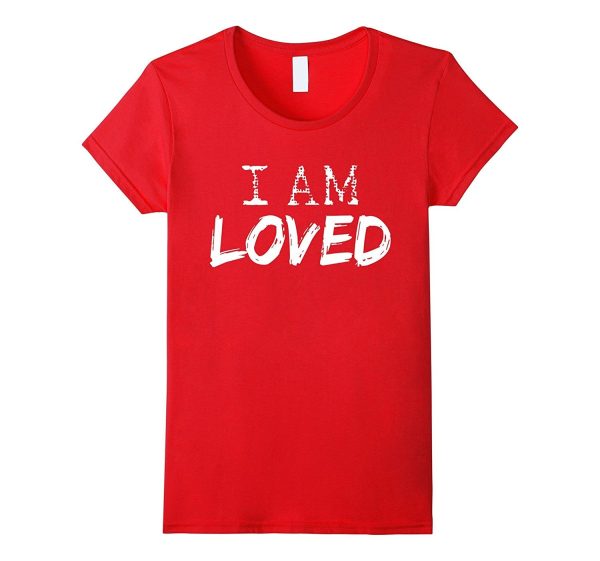 Valentine s Day Tshirt I Am Loved Women Men Kids Gifts Discount