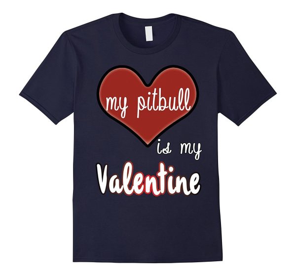 My Pitbull Is My Valentine T-shirt For Cheap