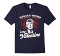 Donald Trump Is My Valentine Day Shirt Funny Gift Unisex DJT For Cheap