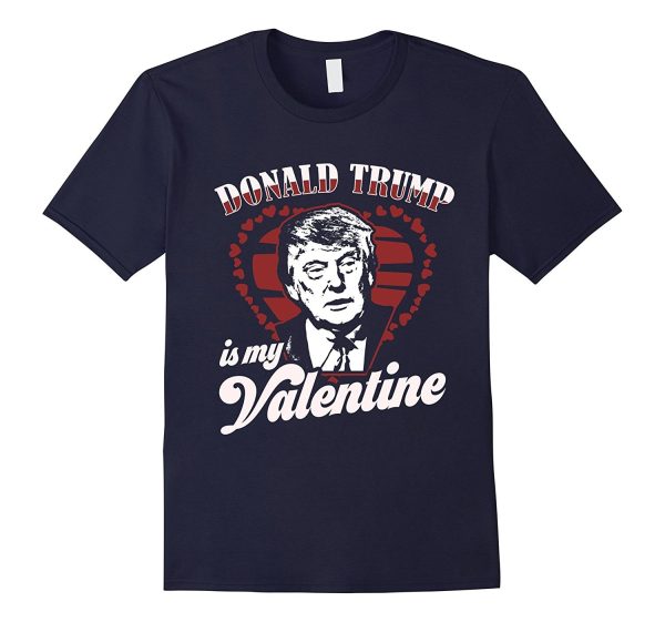 Donald Trump Is My Valentine Day Shirt Funny Gift Unisex DJT For Cheap