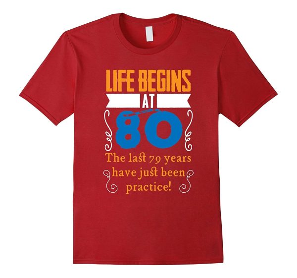 Life Begins At 80 Years Old 80th Birthday Gift Idea T-Shirt Online Hot Sale