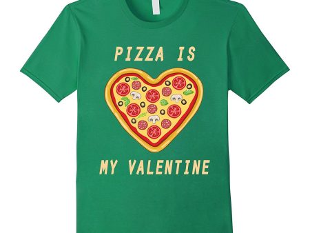 Pizza Is My Valentine Happy Valentine Funny T-Shirt Cheap