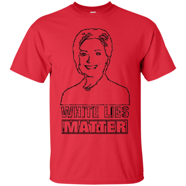 Hillary Clinton White Lies Matter Election T-Shirt Fashion