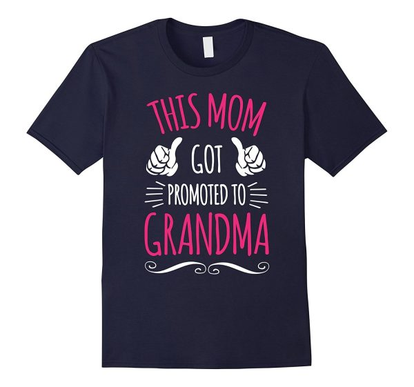 Pregnancy Announcing This Mom Got Promoted To Grandma Tshirt Fashion