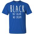 Coffee Black No Sugar No Cream T Shirt Discount